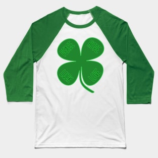 Four Leaf Clover - Peace, Hope, Luck, Love Baseball T-Shirt